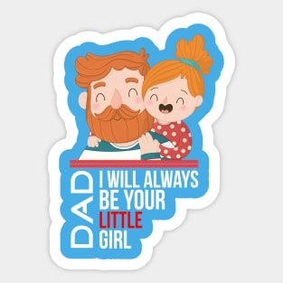 Dad, I'll always be your little girl Sticker